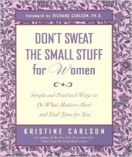 Don't Sweat the Small Stuff for Women: Simple and Practical Ways to Do What Matters Most and Find Time for You