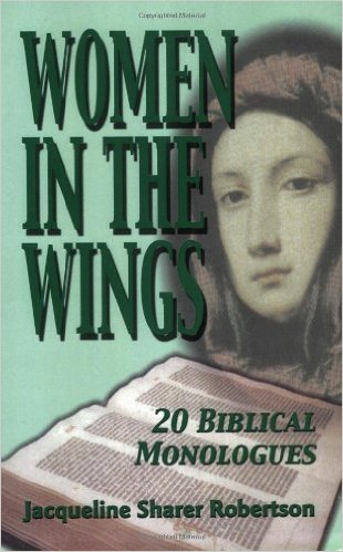 Women in the Wings: 20 Biblical Monologues