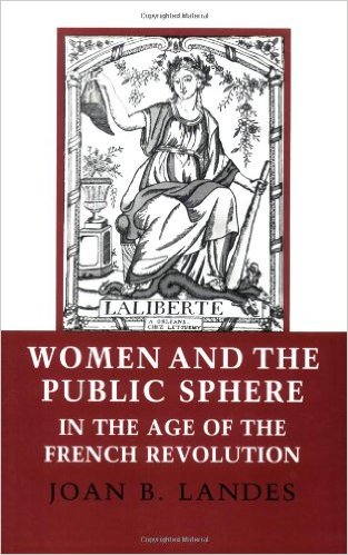 Women and the Public Sphere in the Age of the French Revolution