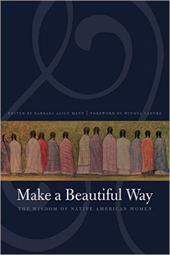 Make a Beautiful Way: The Wisdom of Native American Women