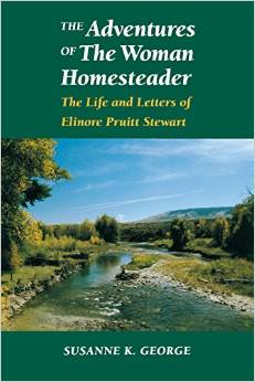 The Adventures of the Woman Homesteader: The Life and Letters of Elinore Pruitt Stewart