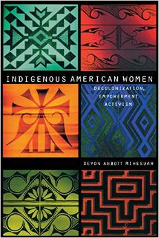 Indigenous American Women: Decolonization, Empowerment, Activism