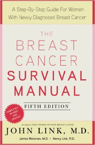 The Breast Cancer Survival Manual: A Step-By-Step Guide for Women with Newly Diagnosed Breast Cancer