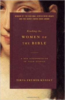 Reading the Women of the Bible: A New Interpretation of Their Stories