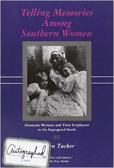 Telling Memories Among Southern Women: Domestic Workers and Their Employers in the Segregated South