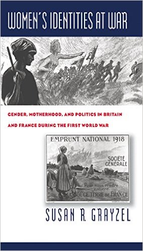 Women's Identities at War: Gender, Motherhood, and Politics in Britain and France During the First World War
