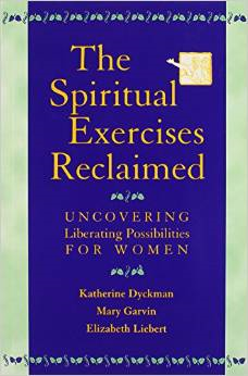 The Spiritual Exercises Reclaimed: Uncovering Liberating Possibilities for Women