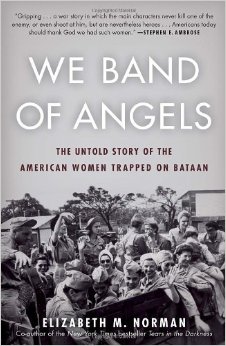 We Band of Angels: The Untold Story of the American Women Trapped on Bataan