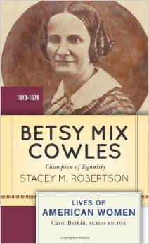 Betsy Mix Cowles: Champion of Equality, 1810-1876