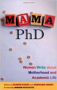 Mama, PhD: Women Write about Motherhood and Academic Life