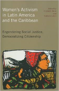 Women's Activism in Latin America and the Caribbean: Engendering Social Justice, Democratizing Citizenship