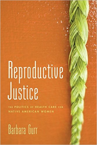 Reproductive Justice: The Politics of Health Care for Native American Women