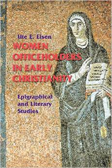 Women Officeholders in Early Christianity: Epigraphical and Literary Studies