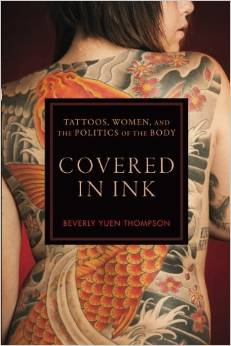 Covered in Ink: Tattoos, Women and the Politics of the Body