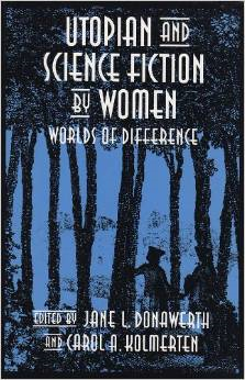 Utopian and Science Fiction by Women: Worlds of Difference