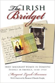 The Irish Bridget: Irish Immigrant Women in Domestic Service in America, 1840-1930