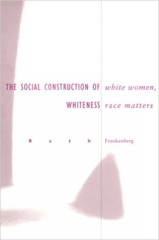 White Women, Race Matters: The Social Construction of Whiteness