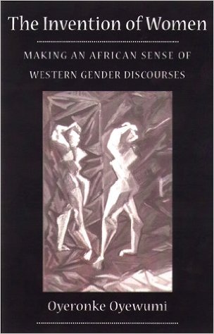 Invention of Women: Making an African Sense of Western Gender Discourses