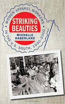 Striking Beauties: Women Apparel Workers in the U.S. South, 1930-2000