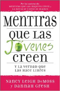 Mentiras Que las Jovenes Creen: Y la Verdad Que las Hace Libres