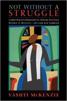 Not Without a Struggle: Leadership for African American Women in Ministry