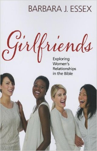 Girlfriends: Exploring Women's Relationships in the Bible