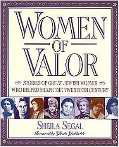 Women of Valor: Stories of Great Jewish Women Who Helped Shape the Twentieth Century
