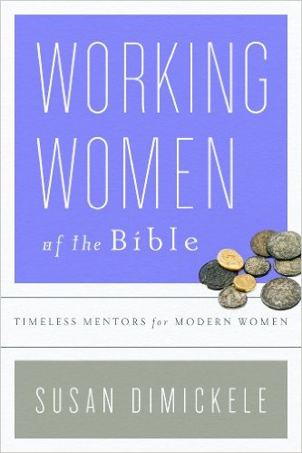 Working Women of the Bible: Timeless Mentors for Modern Women