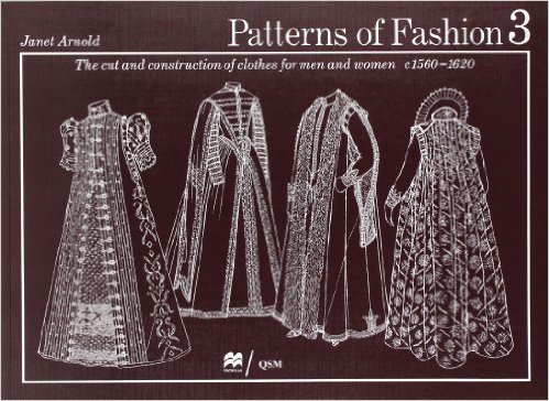 Patterns of Fashion: The Cut and Construction of Clothes for Men and Women, C.1560-1620