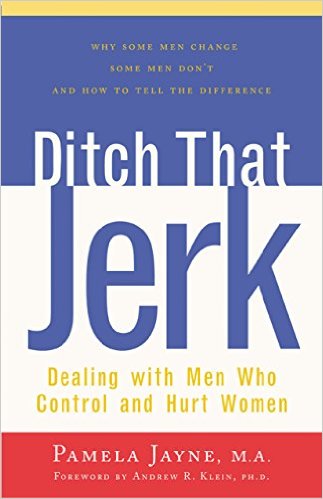 Ditch That Jerk: Dealing with Men Who Control and Abuse Women