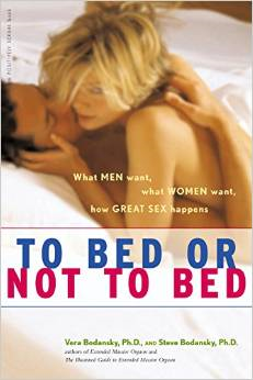 To Bed or Not to Bed: What Men Want, What Women Want, How Great Sex Happens