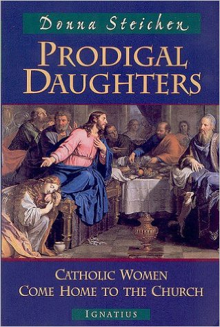 Prodigal Daughters: Catholic Women Come Home to the Church