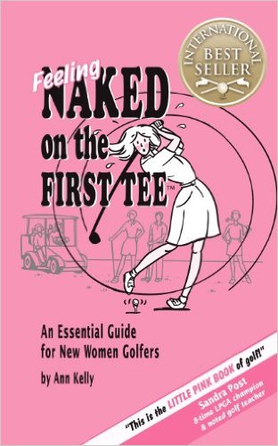 Feeling Naked on the First Tee: An Essential Guide for New Women Golfers