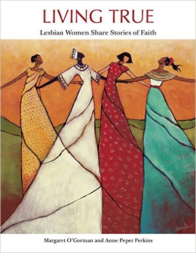 Living True: Lesbian Women Share Stories of Faith