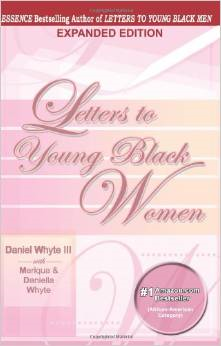 Letters to Young Black Women: Loving, Fatherly Advice and Encouragement for a Difficult Journey