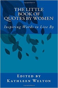 The Little Book of Quotes by Women: Inspiring Words to Live by