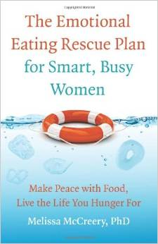 The Emotional Eating Rescue Plan for Smart, Busy Women: Make Peace with Food, Live the Life You Hunger for