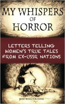 My Whispers of Horror: Letters Telling Women's True Tales from Ex-USSR Nations