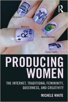 Producing Women: The Internet, Traditional Femininity, Queerness, and Creativity