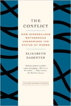 The Conflict: How Overzealous Motherhood Undermines the Status of Women