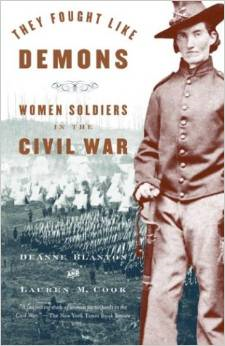 They Fought Like Demons: Women Soldiers in the Civil War