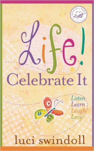 Life! Celebrate It: Listen, Learn, Laugh, Love