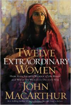 Twelve Extraordinary Women: How God Shaped Women of the Bible, and What He Wants to Do with You