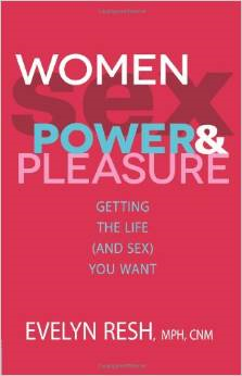 Women, Sex, Power, & Pleasure: Getting the Life (and Sex) You Want