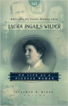 Writings to Young Women from Laura Ingalls Wilder, Volume Two: On Life as a Pioneer Woman