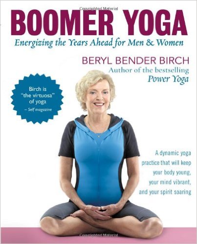 Boomer Yoga: Energizing the Years Ahead for Men & Women