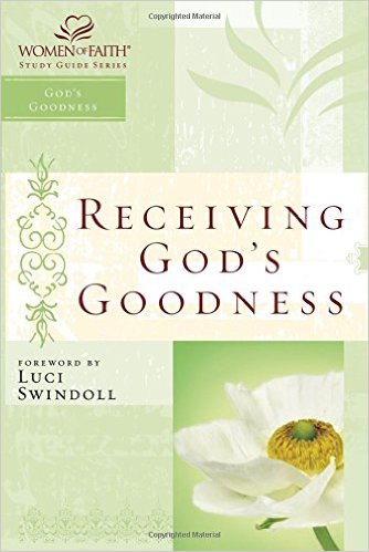 Receiving God's Goodness: Women of Faith Study Guide Series