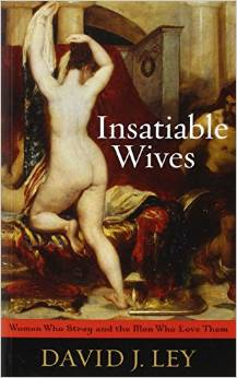 Insatiable Wives: Women Who Stray and the Men Who Love Them