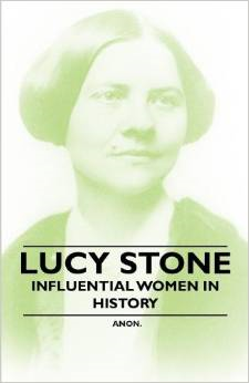 Lucy Stone - Influential Women in History