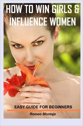 How to Win Girls & Influence Women: Easy Guide for Beginners